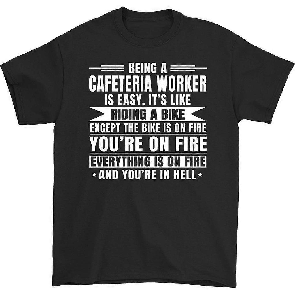 Being A Cafeteria Worker Is Easy T-shirt