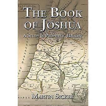 O Livro de Josué: Um Estudo de História Profética - Martin Sicker
