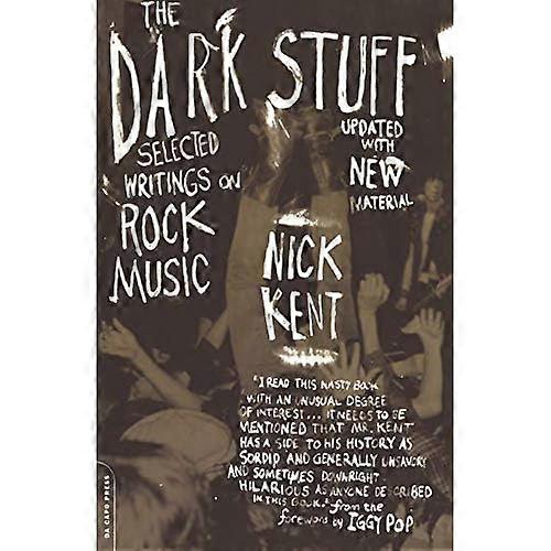 The Dark Stuff: Selected Writings on Rock Music Updated Edition