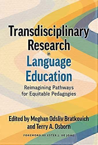 Transdisciplinary Research in Language Education: Reimagining Pathways for Equitable Pedagogies