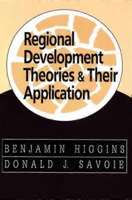 Regional Development Theories And Their Application - Benjamin Higgins