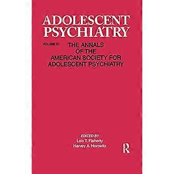 Adolescent Psychiatry V. 21 Annals of the American Society for Adolescent Psychiatry