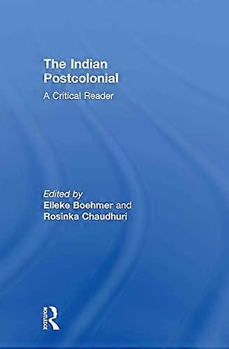 The Indian Postcolonial: A Critical Reader