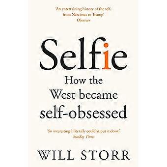 Selfie How the West Became Self Obsessed