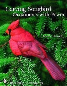 Carving Songbird Ornaments With Power by Frank C. Russell Paperback