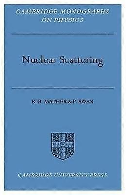 Nuclear Scattering Cambridge Monographs on Physics