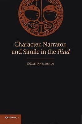 Character Narrator and Simile in the Iliad