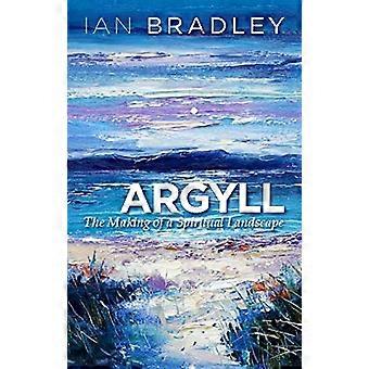 Argyll: Das Making of einer spirituellen Landschaft