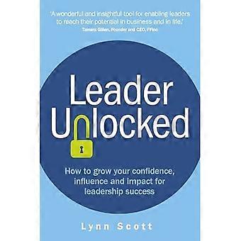 Leiderschap Ontgrendeld: Hoe vergroot je je zelfvertrouwen, invloed en impact voor succesvol leiderschap?