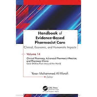 Handbook of Evidence Based Pharmacist Care Clinical Economic and Humanistic Impacts Volume 14 Clinical Pharmacy Advanced Pharmacist Practice and 