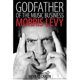 Godfather Of The Music Business Morris Levy - Richard Carlin - Paperback - en Book