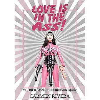 Love is in the Ass Everything about Anal Toys and the Live of Carmen Rivera