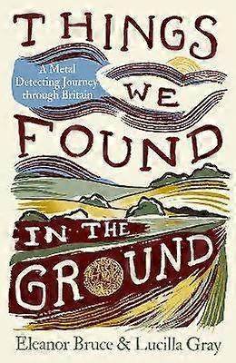 Things We Found in the Ground