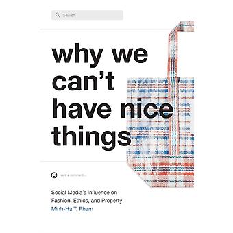 Why We Cant Have Nice Things by MinhHa T. Pham Paperback