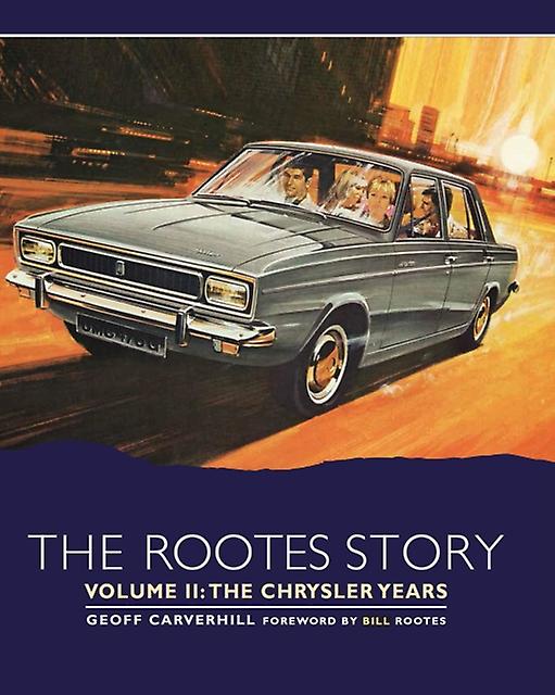 The Rootes Story Vol 2 The Chrysler Years by Geoff Carverhill Hardback Book