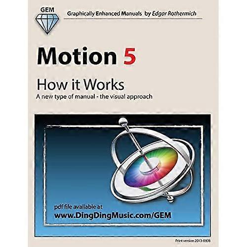 Motion 5 - How It Works: A New Type of Manual - The Visual Approach