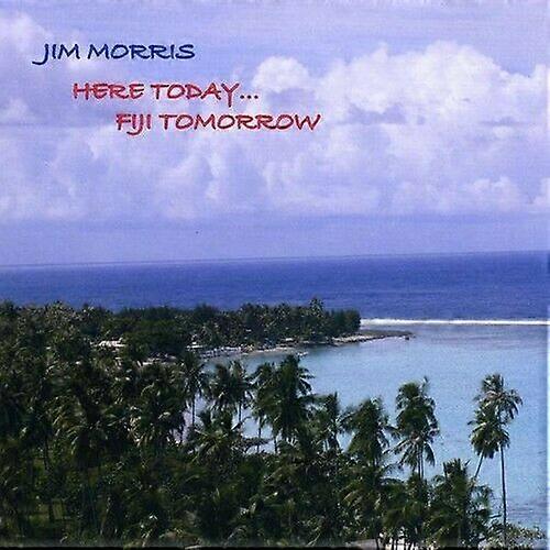 Jim Morris Here Today Fiji Tomorrow CD