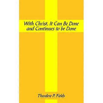 With Christ It Can Be Done and Continues to Be Done