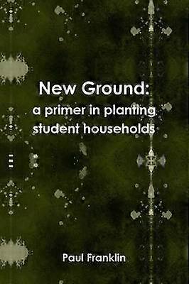 New Ground a primer in planting student households