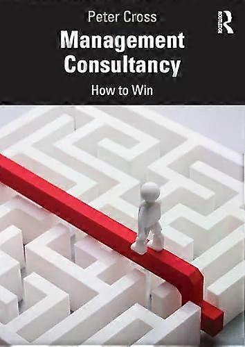 Management Consultancy How To Win - Peter Cross