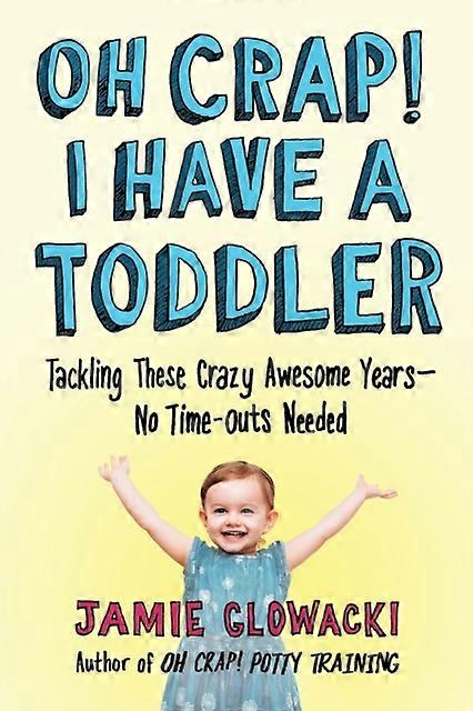 Oh Crap I Have A Toddler by Jamie Glowacki Paperback