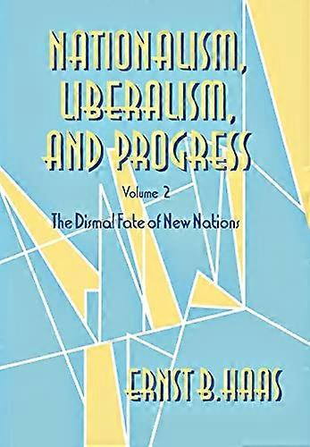 Nationalism Liberalism and Progress: The Dismal Fate of New Nations