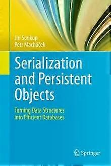 Serialization And Persistent Objects Turning Data Structures Into Efficient Data - Jiri Soukup - Hardcover - en Book