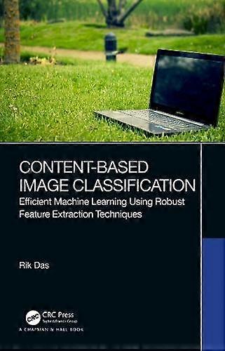 Content-based Image Classification Efficient Machine Learning Using Robust Featu - Rik Das - Paperback - en Book