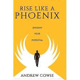 Rise Like A Phoenix Hardback Edition Unleash Your Potential - Andrew Cowie - Hardcover - en Book
