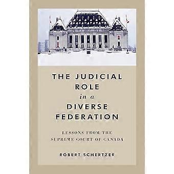 The Judicial Role in a Diverse Federation Lessons from the Supreme Court of Canada