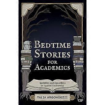 Bedtime Stories for Academics Quibbles and Squabbles at Typical University