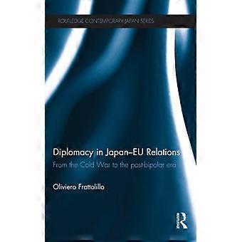 Diplomacia nas Relações Japão-UE: Da Guerra Fria à Era Pós-Bipolar - Oliviero Frattolillo - Capa dura - Livro em inglês - História