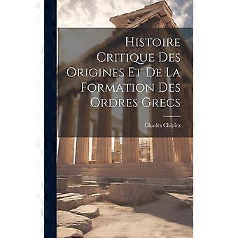 Histoire Critique Des Origines Et De La Formation Des Ordres Grecs - 1835-1901, Chipiez, Charles - Hardcover - English Book - History