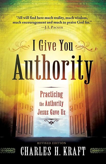 I Give You Authority Practicing The Authority Jesus Gave Us by Charles H. Kraft Paperback Book