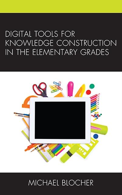 Digital Tools For Knowledge Construction In The Elementary Grades by Michael Blocher Paperback