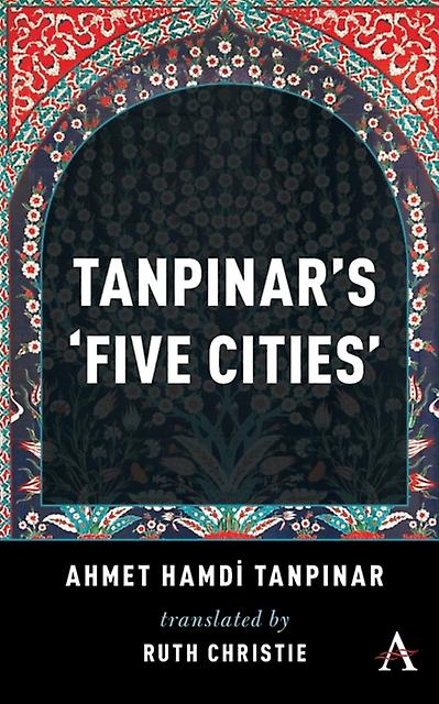 Tanpinars Five Cities by Ahmed Hamdi Tanpinar Paperback Book