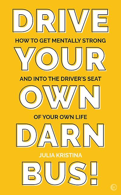 Drive Your Own Darn Bus by Julia Kristina Paperback Book