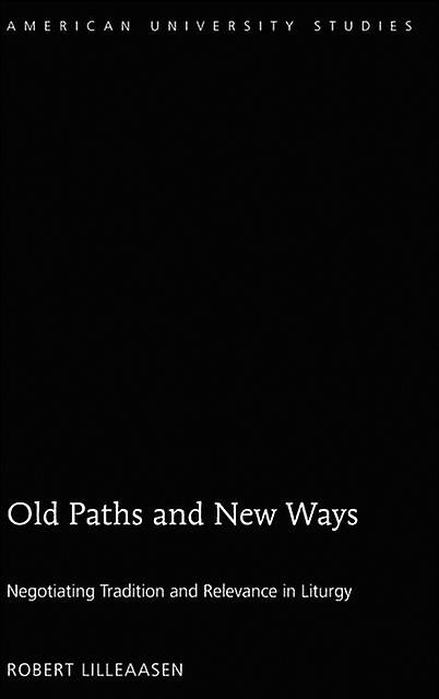 Old Paths And New Ways by Robert Lilleaasen Paperback Book