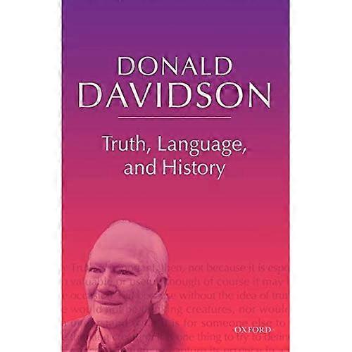 Truth, Language, and History: Philosophical Essays v. 5 (Philosophical Essays)