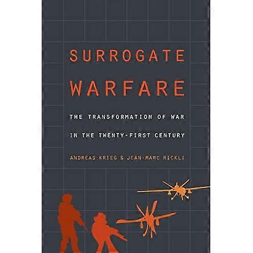 Surrogate Warfare: The Transformation of War in the Twenty-First Century