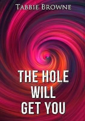 The Hole Will Get You