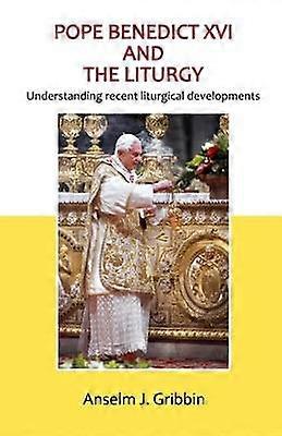 El Papa Benedicto XVI y la Liturgia