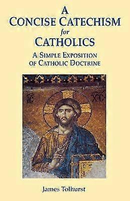 A Concise Catechism for Catholics