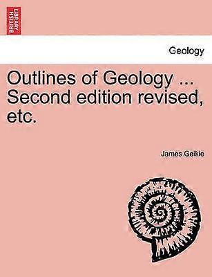 Outlines of Geology  Second edition revised etc
