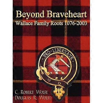 Oltre Braveheart - Radici della famiglia Wallace 1076-2003
