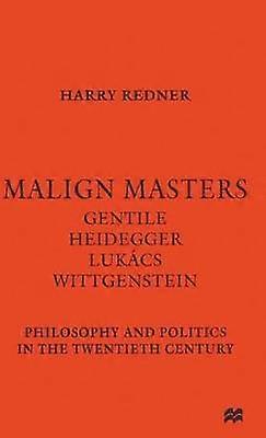 Malign Masters Gentile Heidegger Lukács Wittgenstein