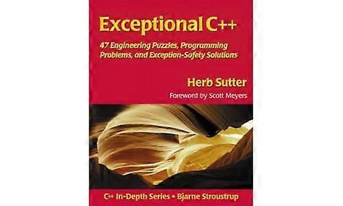 Exceptional C++: 47 Engineering Puzzles Programming Problems and Solutions