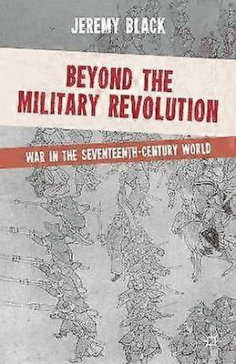 Beyond the Military Revolution
