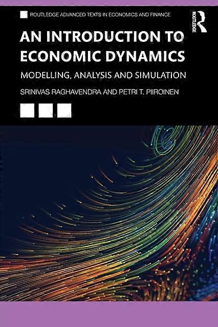 An Introduction To Economic Dynamics Modelling Analysis And Simulation - Srinivas Raghavendra