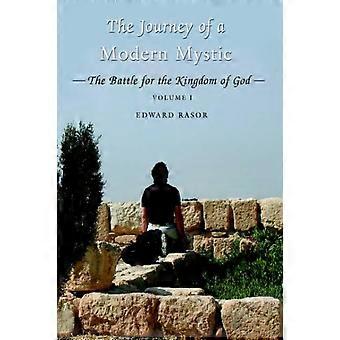 The Journey Of A Modern Mystic The Battle For The Kingdom Of God - Edward B. Rasor - Paperback - en Book